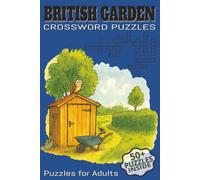 British Garden Crossword Puzzles: Crossword Puzzles with Easy to Read Font size about British Gardens, Plants, Animals and Tools | 6x9 inches, 120 ... A Gift for Holidays, Birthdays and Relaxation