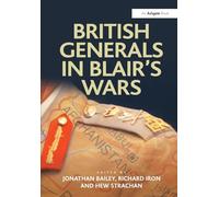 British Generals in Blair's Wars (Military Strategy and Operational Art)