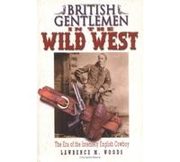 British Gentlemen in the Wild West by Lawrence M. Woods (2003-05-28)