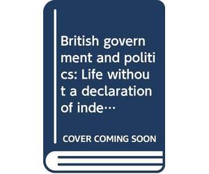 British government and politics: Life without a declaration of independence (Comparative government series)