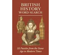 British History Word Search: 55 Puzzles from the Stone Age to Modern Times | Easy-to-Read Print About Monarchs, Battles, Eras & More That Shaped ... 110 pages (Royal Family Word Search Series)
