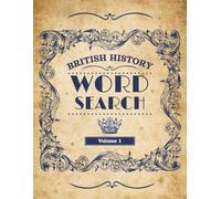 British History Word Search for Adults: Explore the Fascinating Past of Britain Through Large Print Puzzles Covering Ancient Times to the Modern Era