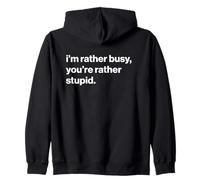 British Humour I'm Rather Busy, You'Re Rather Stupid Sudadera con Capucha