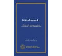 British husbandry (v. 2): exhibiting the farming practice in various parts of the United Kingdom