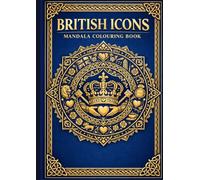 British Icons Mandala Colouring Book: UK Symbols, Landmarks & Heritage Designs for Adults Teens Kids: 40 Intricate Mandalas Featuring Royal Symbols, Landmarks, Animals & British Cultural Icons