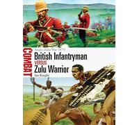 British Infantryman vs Zulu Warrior: Anglo-Zulu War 1879: 3 (Combat)