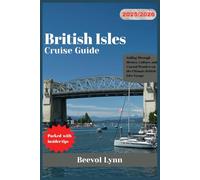 British Isles Cruise Guide 2025/2026: Sailing Through History, Culture, and Coastal Wonders on the Ultimate British Isles Voyage
