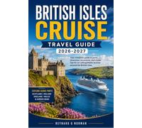 BRITISH ISLES CRUISE TRAVEL GUIDE 2026-2027: Navigate Ports From Southampton to the Orkney Islands with Confidence