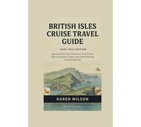 BRITISH ISLES CRUISE TRAVEL GUIDE 2026-2027: Your Guide to Cruise Itineraries, Ports of Call, Shore Excursions, Culture, and Travel Planning in the British Isles