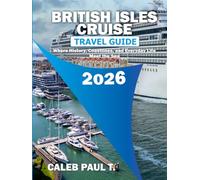 BRITISH ISLES CRUISE TRAVEL GUIDE 2026: Where History, Coastlines, and Everyday Life Meet the Sea.