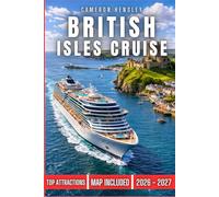 British Isles Cruise Travel Guide: Uncover Scenic Routes, Iconic Ports, and Hidden Gems for an Unforgettable Cruise Journey Through the British Isles (Hensley Travel Series)
