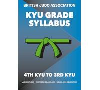 British Judo Kyu Grade Syllabus by Koka Kids 4th to 3rd Kyu Green Belt: For the advancing adult judoka