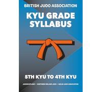 British Judo Kyu Grade Syllabus by Koka Kids 5th to 4th Kyu Orange Belt: For adult judoka ready for the next challenge