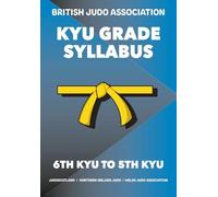 British Judo Kyu Grade Syllabus by Koka Kids 6th to 5th Kyu (Yellow Belt: For adult judoka ready to advance