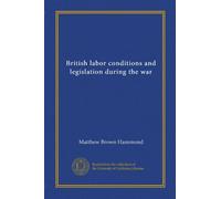 British labor conditions and legislation during the war