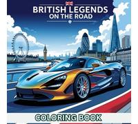 British Legends on the Road: Sports Cars & SUVs Coloring Book: Modern High-Performance Machines and Luxury Rides to Color (vehicles coloring books)
