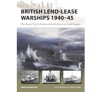 British Lend-Lease Warships 1940-45: The Royal Navy's American-built destroyers and frigates: 330 (New Vanguard)