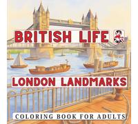 British Life & London Landmarks Coloring Book for Adults: 30 Detailed Scenes of Iconic Landmarks, British Culture & Everyday Life