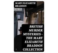 British Murder Mysteries - The Mary Elizabeth Braddon Collection (eboo