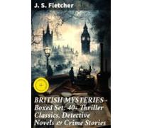 British Mysteries - Boxed Set: 40+ Thriller Classics Detective Novels