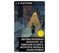 British Mysteries - Boxed Set: 40+ Thriller Classics Detective Novels