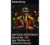 British Mysteries Boxed Set: 70+ Spy Thrillers & Detective Stories