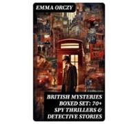 British Mysteries Boxed Set: 70+ Spy Thrillers & Detective Stories