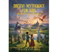 BRITISH MYTHOLOGY FOR KIDS: Stories That Inspire Generations
