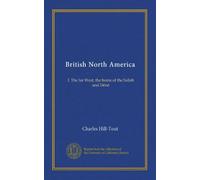 British North America: I. The far West, the home of the Salish and Déné