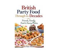 British Party Food Through the Decades