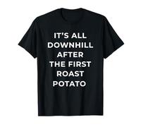 British Phrase All Downhill After The First Roast Potato Camiseta