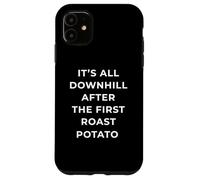 British Phrase All Downhill After The First Roast Potato Carcasa para iPhone 11