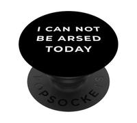 British Phrase I Can Not Be Arsed Today PopSockets PopGrip Adhesivo