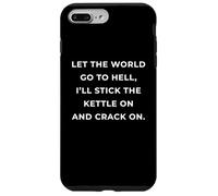 British Phrase I'Ll Stick The Kettle On and Crack On Carcasa para iPhone 7 Plus/8 Plus