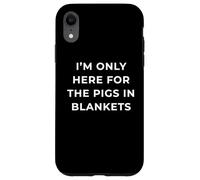 British Phrase I'm Only Here For The Pigs In Blankets Carcasa para iPhone XR