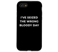 British Phrase I've Seized The Wrong Bloody Day Carcasa para iPhone SE (2020) / 7/8