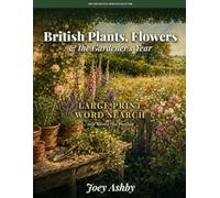British Plants, Flowers & the Gardener's Year: Large Print Word Search (Britain's Natural Heritage Collection)