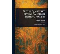 British Quarterly Review, American Edition, Vol. LIII
