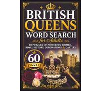 British Queens Word Search for Adults: 60 Puzzles of Powerful Women, Royal History, Coronations & Castles (Royal Family Word Search Series)