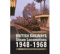British Railways Steam Locomotives 1948-68: Volume 2 ex Southern, ex LMS and BR Standard Locomotives