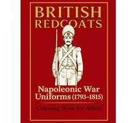 British Redcoats Coloring Book (Historical Warriors Coloring Book Series)