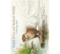 British Rivers and Wetlands Wildlife - Colouring Book: A Nature Colouring Adventure for Kids (Wildlife of the United Kingdom - Colouring Books)