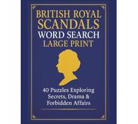 British Royal Scandals Word Search Large Print: 40 Puzzles Exploring Secrets, Drama & Forbidden Affairs | 8.5x11 inches, 80 pages (Royal Family Word Search Series)