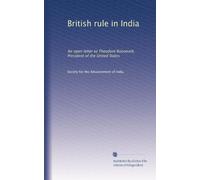 British rule in India: An open letter to Theodore Roosevelt, President of the United States