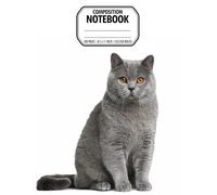 British Shorthair Cat Composition Notebook: College-Ruled Writing Journal Featuring a Cute British Shorthair Cat Cover, Perfect for Students, Cat Lovers, and Everyday Note-Taking