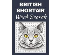 British Shorthair Cat Word Search Puzzle Book: Word Searches with Easy to Read Print about British Shorthair Cat | 50 Puzzles | 100 Pages | 6x9 Inches ... Free Times | For Seniors, Adults and Teens.