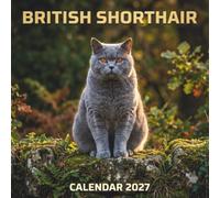 British Shorthair Cats Calendar 2027: A Majestic Collection of British Shorthair Portraits in Stunning, Quality Wildlife Photography