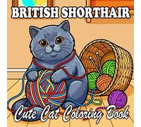 British Shorthair Coloring Book: Cute & Cozy British Shorthair Cats for Kids and Adults