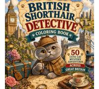British Shorthair Detective Coloring Book: 50 Cute Cat Mystery Adventures Across Great Britain