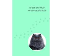 British Shorthair Health Record Book: Cat Medical Journal for Boy Cats - 101 Pages for Veterinary Visits, Vaccinations and Medication Tracking